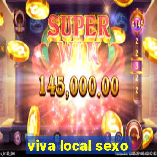 viva local sexo